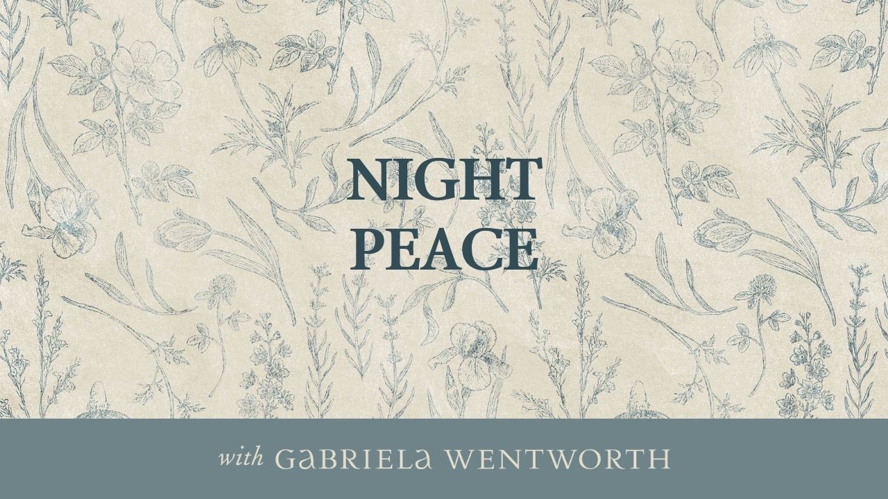 Night Peace, a course with Gabriela Wentworth